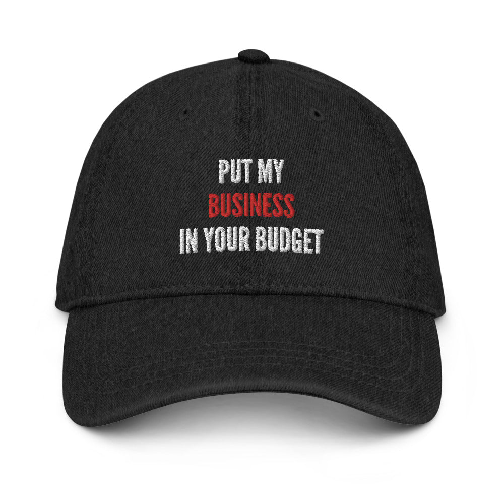 Put My Business In Your Budget Denim Hat