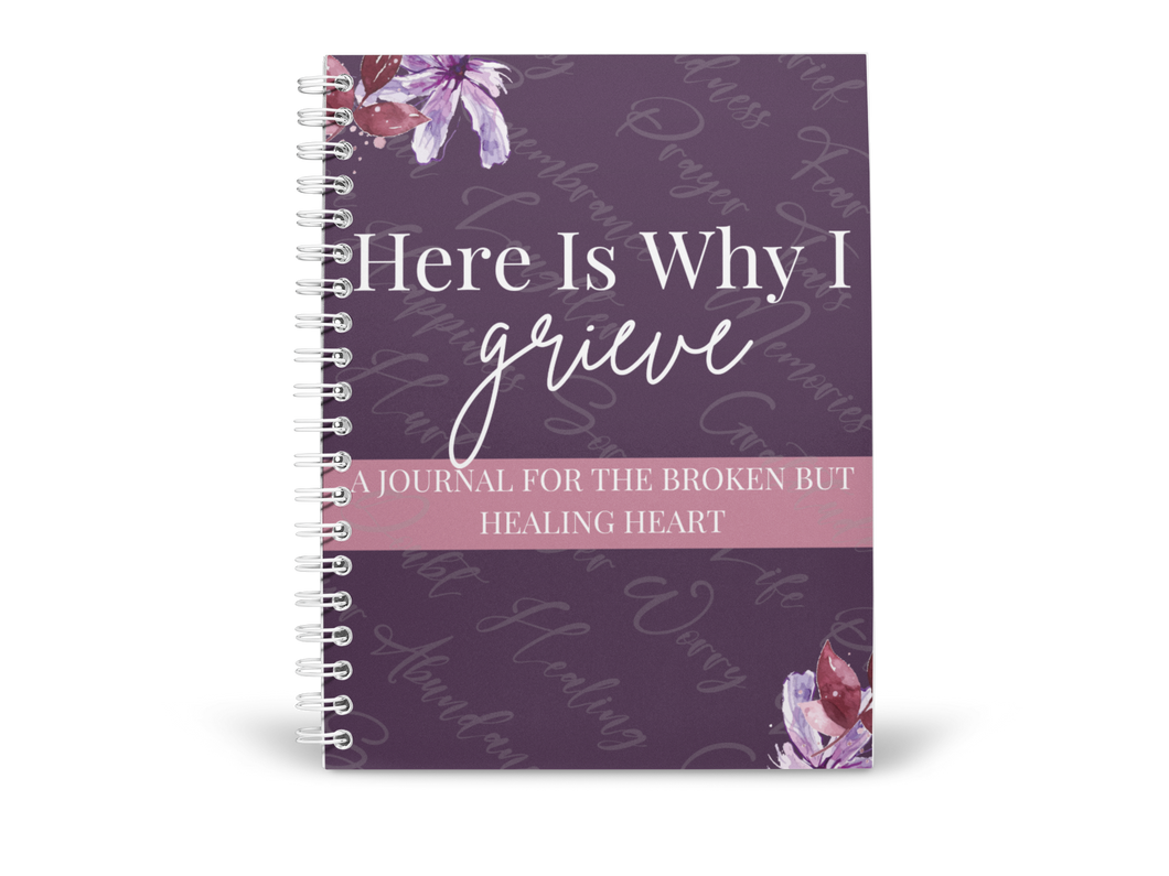 Here Is Why I Grieve Journal