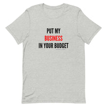 Load image into Gallery viewer, Put My Business in your Budget T-Shirt
