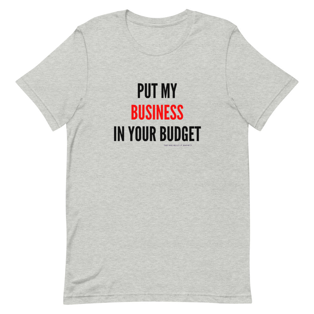 Put My Business in your Budget T-Shirt