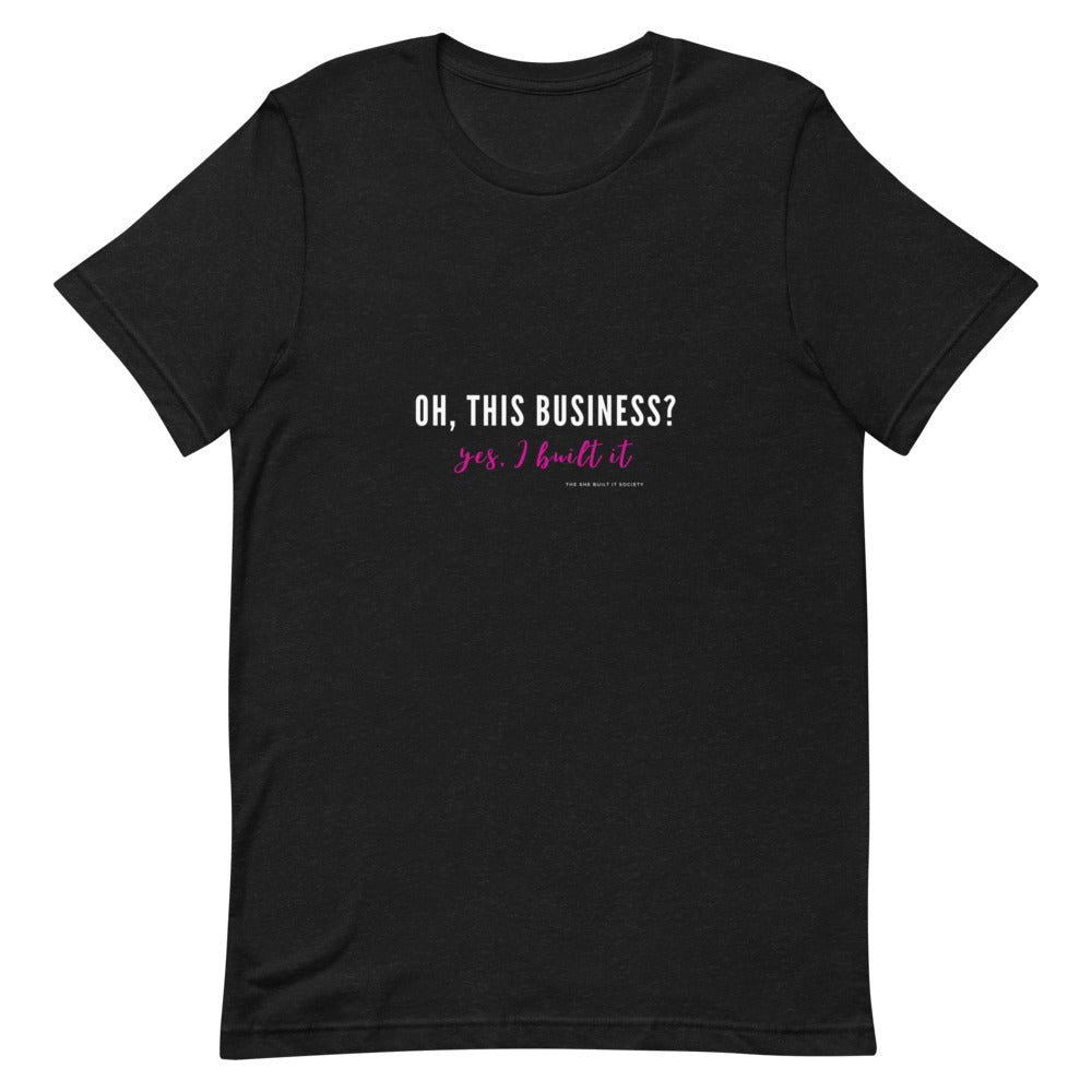 Oh, This Business T-shirt (Dark Colors)